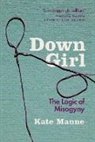 MANNE, Kate Manne - Down Girl