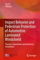 Yibing Li, Ju Xu, Jun Xu - Impact Behavior and Pedestrian Protection of Automotive Laminated Windshield