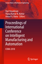 Amool A Raina, Vijaya Kumar N. Kottur, Vijay Kumar N Kottur, Vijaya Kumar N Kottur, Hari Vasudevan Panicker, Amool A. Raina... - Proceedings of International Conference on Intelligent Manufacturing and Automation