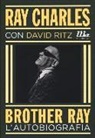 Ray Charles, David Ritz - Brother Ray. L'autobiografia