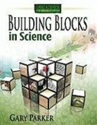 Gary Parker - Building Blocks in Science