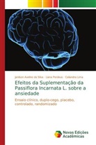 Janilson Avelino da Silva, Caliandra Lima, Liana Pordeus, Janilson Avelino da Silva - Efeitos da Suplementação da Passiflora Incarnata L. sobre a ansiedade