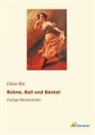 Oskar Bie - Bühne, Ball und Bänkel