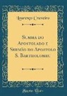 Lourenço Craveiro - Summa do Apostolado e Sermão do Apostolo S. Bartholomeu (Classic Reprint)