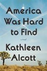 Kathleen Alcott - America Was Hard to Find
