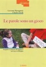 Claudio Girelli, Giovanni Meneghello - Le parole sono un gioco. Scoprire il piacere di leggere e scrivere in famiglia
