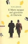 Ilona Jerger - E Marx tacque nel giardino di Darwin