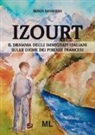 Renza Bandiera - Izourt. Il dramma degli immigrati italiani sulle dighe dei Pirenei francesi
