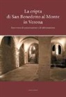 G. Bonfanti - La cripta di San Benedetto al Monte in Verona. Intervento di conservazione e di valorizzazione