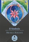 Michele Addante - Il simbolo. Genesi e funzione del linguaggio iniziatico