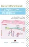 Giovanni Parentignoti - Il pigiamino strappato. La disabilità di un figlio tra angosce e speranze