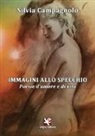 Silvia Campagnolo - Immagini allo specchio. Poesie d'amore e di vita