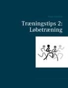 Peter Schmidt - Træningstips 2: Løbetræning