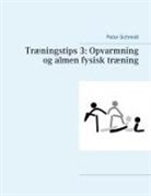 Peter Schmidt - Træningstips 3: Opvarmning og almen fysisk træning