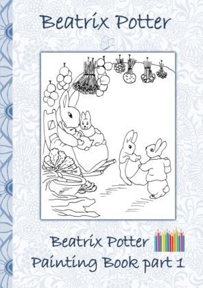 Beatri Potter, Beatrix Potter, Elizabeth M Potter, Elizabeth M. Potter - Beatrix Potter Painting Book Part 1 Colouring Book, coloring, crayons, coloured pencils colored, Children's books,  children, adults, adult, grammar school, Easter, Christmas, birthday, 5-8 years old, present, gift, primary school, preschool, Pre school, nursery school, kindergarten