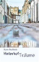 Karin Buchholz - Hinterhofträume