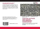 Julio Alberto Calderón R., José Manue Gutiérrez Moreno, José Manuel Gutiérrez Moreno, Alejandr Mungaray M, Alejandro Mungaray M. - Concreto reciclado para nuevos procedimiento constructivos