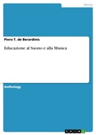 Piero T de Berardinis, Piero T. de Berardinis - Educazione al Suono e alla Musica