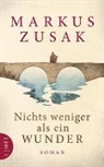 Markus Zusak - Nichts weniger als ein Wunder