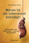 Birgi Weidinger, Birgit Weidinger - Warum ist die Leberwurst beleidigt?