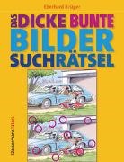 Eberhard Krüger - Das dicke bunte Bildersuchrätsel