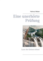 Helmut Weber - Eine unerhörte Prüfung