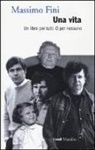 Massimo Fini - Una vita. Un libro per tutti. O per nessuno