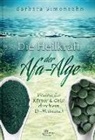 Barbara Simonshohn, Barbara Simonsohn, Leo Koehof, Jim Humble - Die Heilkraft der Afa-Alge