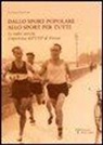 Luciano Senatori - Dallo sport popolare allo sport per tutti. Le radici storiche. L'esperienza dell'Uisp di Firenze