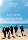 Francesco Galati - La perfezione dell'immaturità