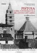Alberto Cipriani - Pistoia. Guida toponomastica del centro cittadino
