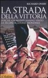 Richard J. Overy - La strada della vittoria. Perché gli alleati hanno vinto la seconda guerra mondiale