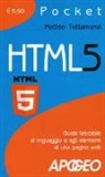 Matteo Tettamanzi - HTML5. Guida tascabile al linguaggio e agli elementi di una pagina web