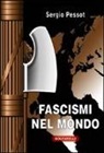 Sergio Pessot - Fascismi nel mondo