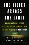 John E. Douglas, John E. Olshaker Douglas, Mark Olshaker - The Killer Across the Table