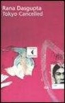 Rana Dasgupta - Tokyo cancelled