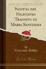 Unknown Author - Novena del Felicisimo Transito de Maria Santisima (Classic Reprint)