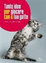 Helena Dbaly, Stefanie Sigl - Tante idee per giocare con il tuo gatto