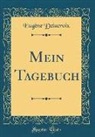 Eugène Delacroix - Mein Tagebuch (Classic Reprint)