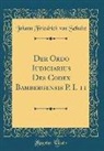 Johann Friedrich Von Schulte - Der Ordo Iudiciarius Des Codex Bambergensis P. I. 11 (Classic Reprint)