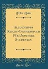Felix Dahn - Allgemeines Reichs-Commersbuch Für Deutsche Studenten (Classic Reprint)