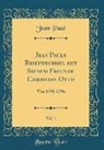 Jean Paul - Jean Pauls Briefwechsel mit Seinem Freunde Christian Otto, Vol. 1