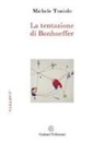 Michele Toniolo - La tentazione di Bonhoeffer