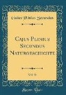 Gaius Plinius Secundus - Cajus Plinius Secundus Naturgeschichte, Vol. 30 (Classic Reprint)