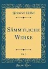 Friedrich Hebbel - Sämmtliche Werke, Vol. 2 (Classic Reprint)