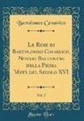 Bartolomeo Cavassico - Le Rime di Bartolomeo Cavassico, Notaio Bellunese della Prima Metà del Secolo XVI, Vol. 2 (Classic Reprint)