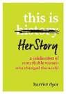 Harriet Dyer, Dyer Harriet - This Is HerStory