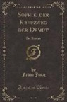 Franz Jung - Sophie, der Kreuzweg der Demut