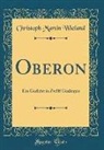 Christoph Martin Wieland - Oberon
