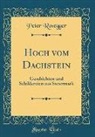 Peter Rosegger - Hoch vom Dachstein